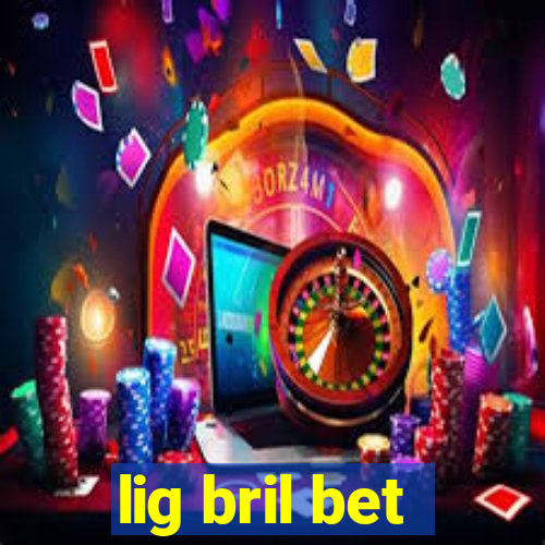 lig bril bet