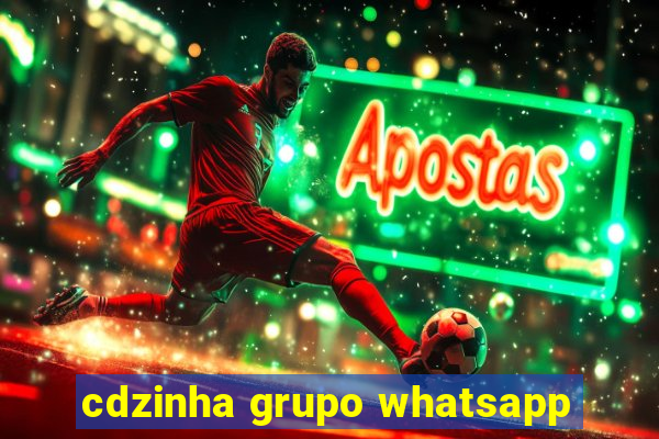 cdzinha grupo whatsapp