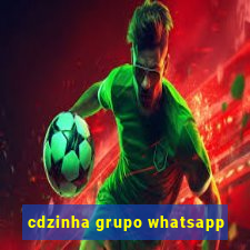 cdzinha grupo whatsapp