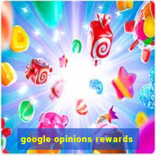 google opinions rewards