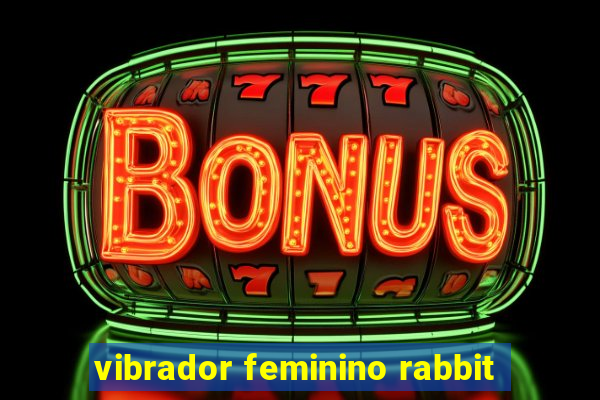 vibrador feminino rabbit