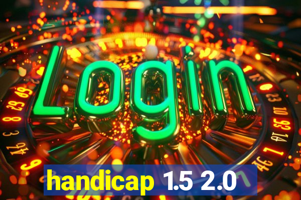 handicap 1.5 2.0