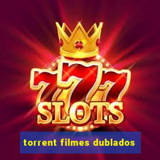 torrent filmes dublados