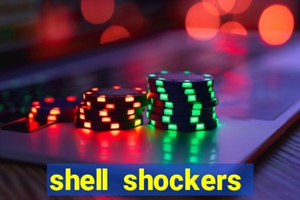 shell shockers crazy games