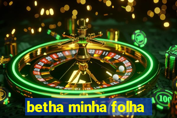 betha minha folha