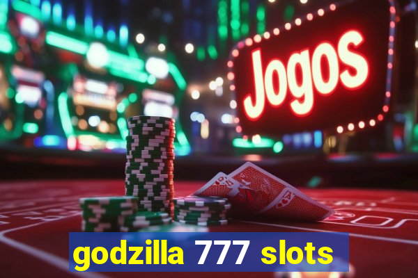 godzilla 777 slots