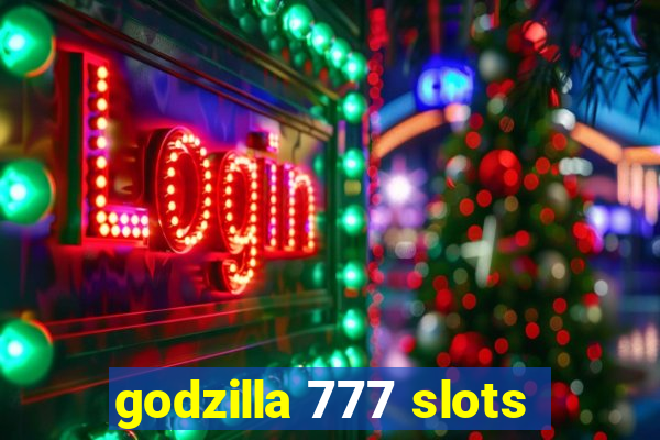 godzilla 777 slots