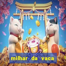 milhar da vaca mais atrasada