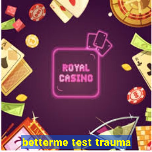 betterme test trauma