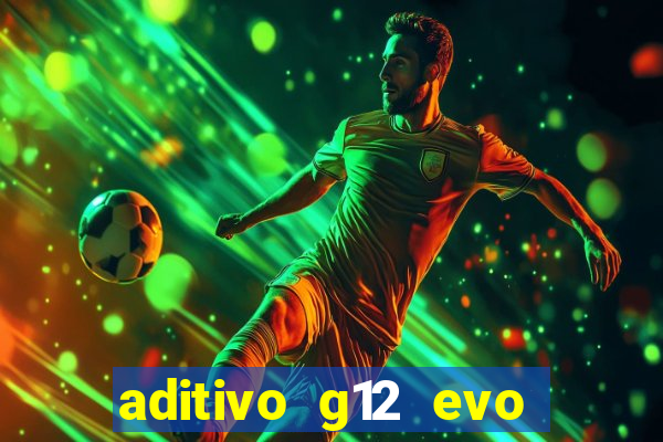 aditivo g12 evo ficha tecnica