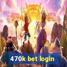 470k bet login