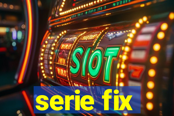 serie fix