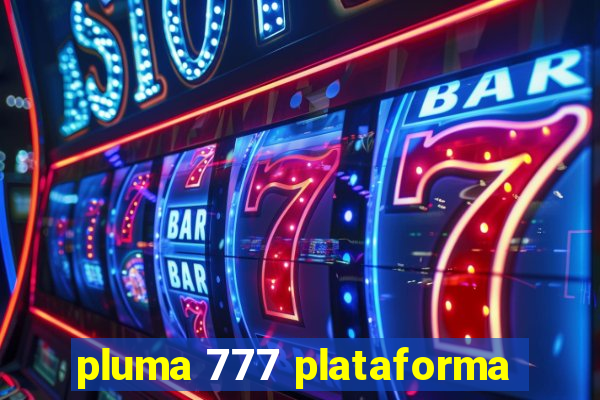 pluma 777 plataforma