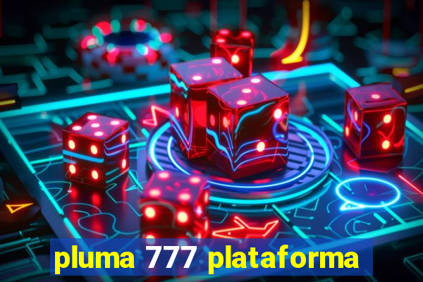 pluma 777 plataforma