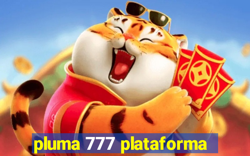 pluma 777 plataforma