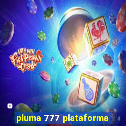 pluma 777 plataforma