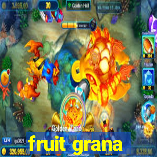 fruit grana