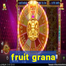 fruit grana