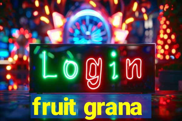 fruit grana