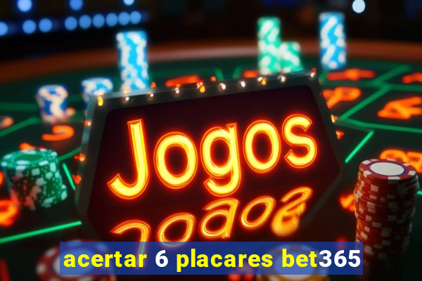 acertar 6 placares bet365