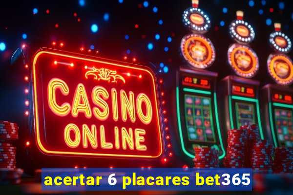 acertar 6 placares bet365