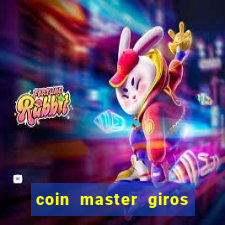 coin master giros gratis toda hora