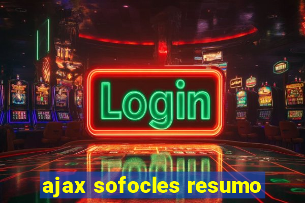 ajax sofocles resumo