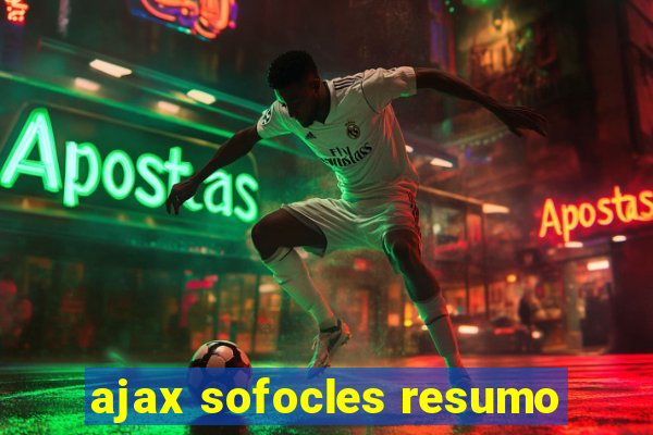 ajax sofocles resumo