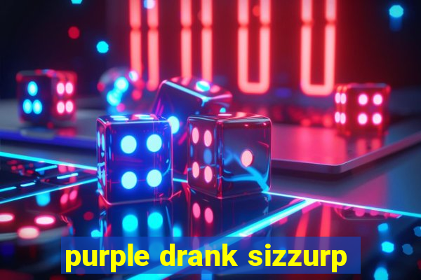 purple drank sizzurp