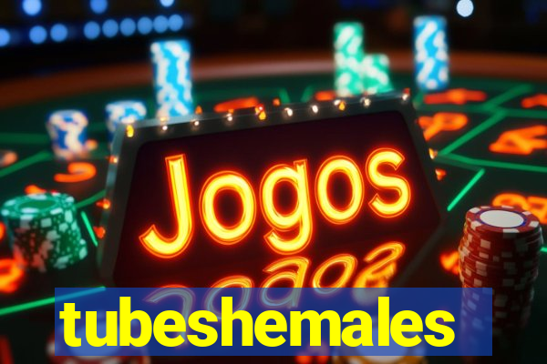 tubeshemales