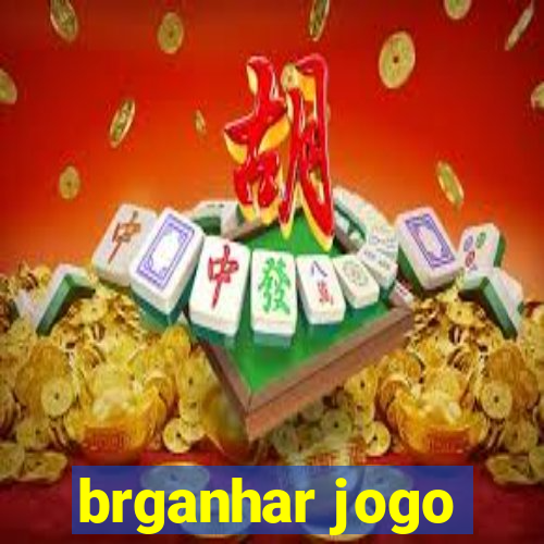 brganhar jogo