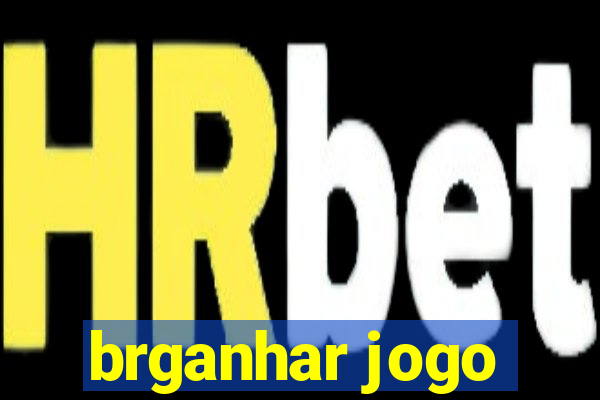 brganhar jogo