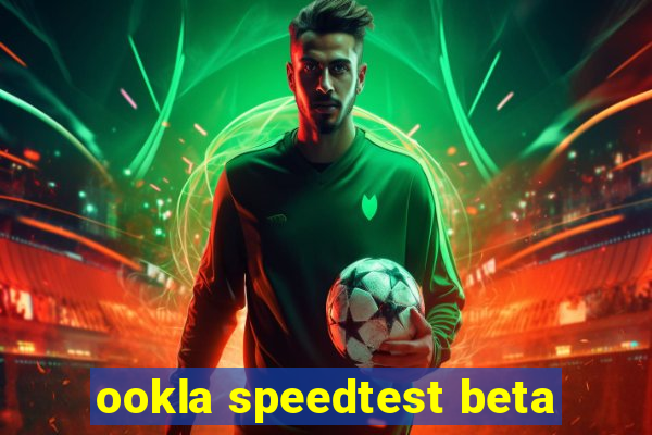 ookla speedtest beta