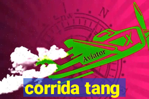 corrida tang