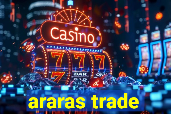 araras trade