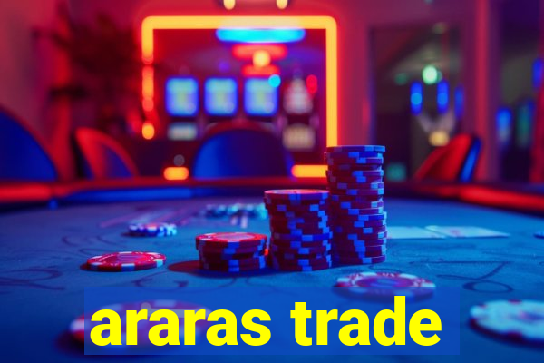 araras trade