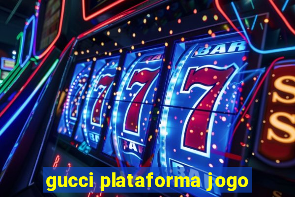 gucci plataforma jogo