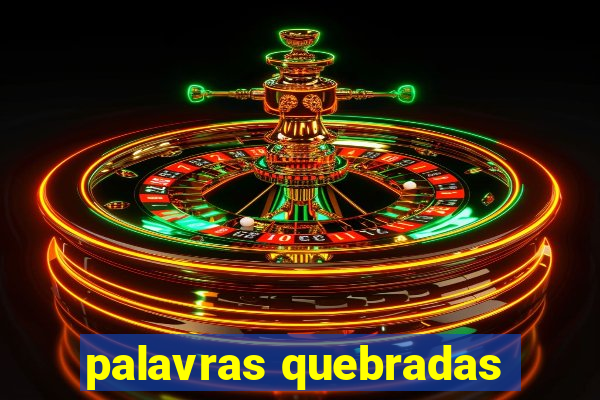 palavras quebradas