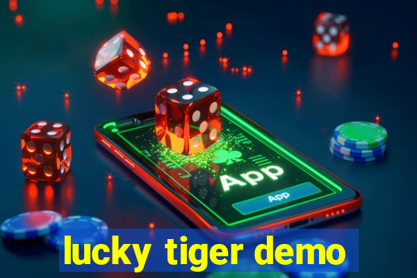 lucky tiger demo