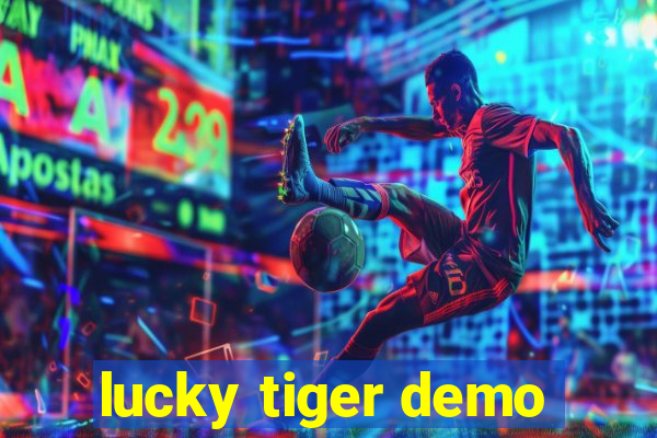 lucky tiger demo