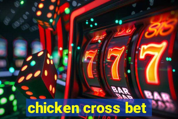 chicken cross bet