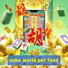 cube world pet food