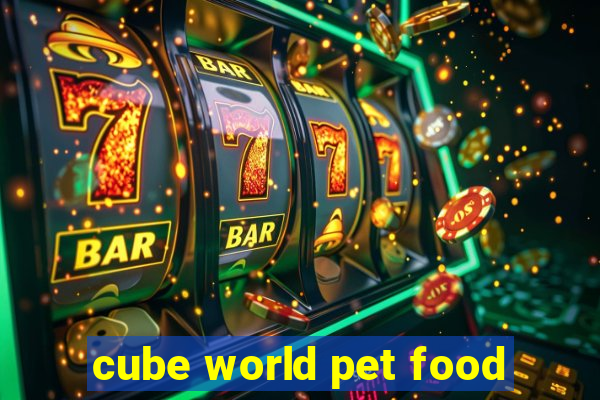 cube world pet food