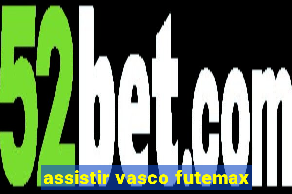 assistir vasco futemax