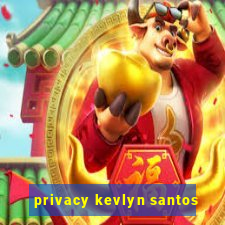 privacy kevlyn santos