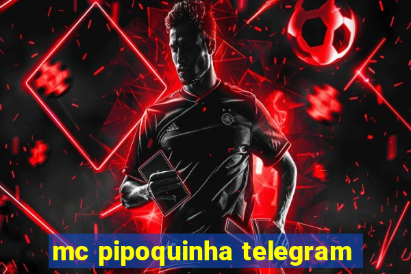 mc pipoquinha telegram