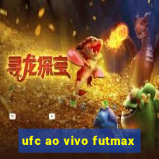 ufc ao vivo futmax