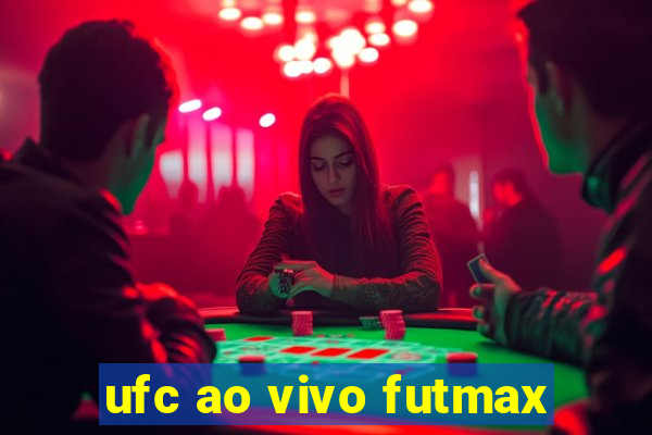 ufc ao vivo futmax