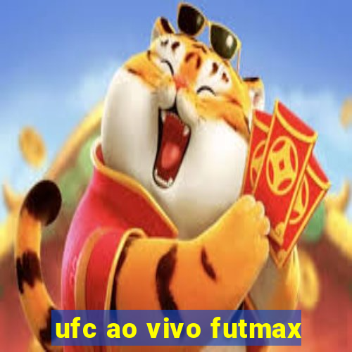 ufc ao vivo futmax