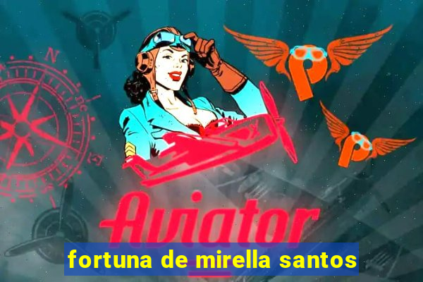 fortuna de mirella santos